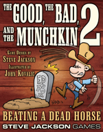 THE GOOD, BAD & MUNCHKIN 2: BEATING A DEAD HORSE