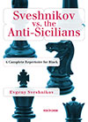 SVESHNIKOV VS ANTI-SICILIANS: COMPLETE RE FOR BLACK