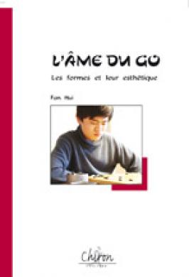 GO: L'AME DU GO - FORMES ET ES