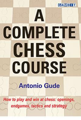 COMPLETE CHESS COURSE (ANTONIO GUDE)