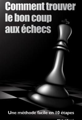 COMMENT TROUVER LE BON COUP AUX ECHECS