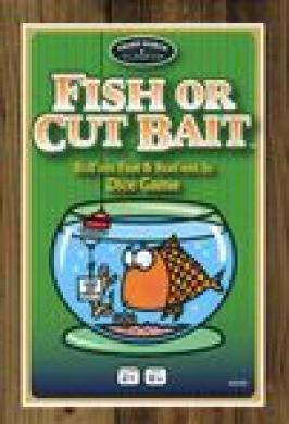 FISH OR CUT BAIT